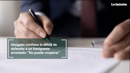 Abogado confiesa lo difícil de defender a un inmigrante arrestado: “No puede cooperar”