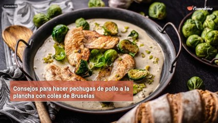 Consejos para hacer pechugas de pollo a la plancha con coles de Bruselas