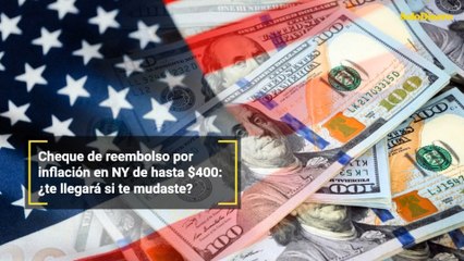 Cheque de reembolso por inflación en NY de hasta $400: ¿te llegará si te mudaste?