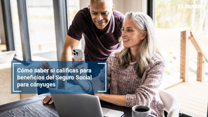 Cómo saber si calificas para beneficios del Seguro Social para cónyuges