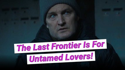 Apple TV's New Western Drama 'The Last Frontier' Is Perfect For 'Untamed' Fans