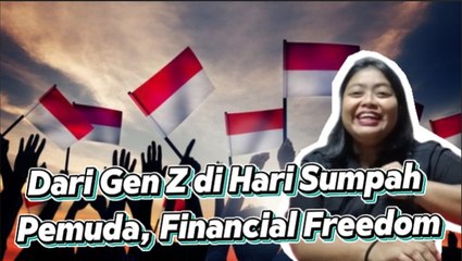 ​Dari Gen Z di Hari Sumpah Pemuda: Financial Freedom!-Edukasi Ekonomi