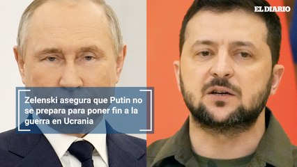 Zelenski asegura que Putin no se prepara para poner fin a la guerra en Ucrania