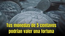 ¿Tienes monedas de 5 centavos? Pueden ser tu joya escondida: hasta $17,500