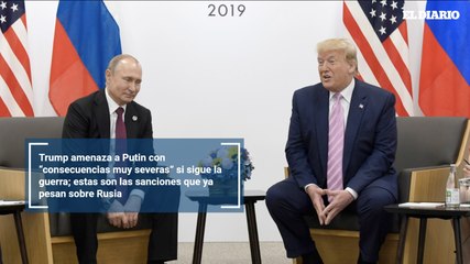 Trump amenaza a Putin con “consecuencias muy severas” si sigue la guerra; estas son las sanciones que ya pesan sobre Rusia
