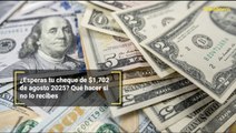 ¿Esperas tu cheque de $1,702 de agosto 2025? Qué hacer si no lo recibes