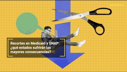 Recortes en Medicaid y SNAP: ¿qué estados sufrirán las mayores consecuencias?