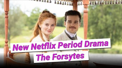 New Netflix Period Drama 'The Forsytes' Is Pefect For 'The Gilded Age' Fans