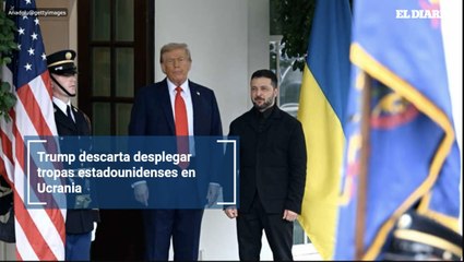 Trump descarta desplegar tropas estadounidenses en Ucrania