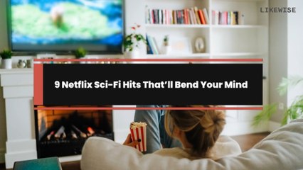 9 Netflix Sci-Fi Hits That’ll Bend Your Mind