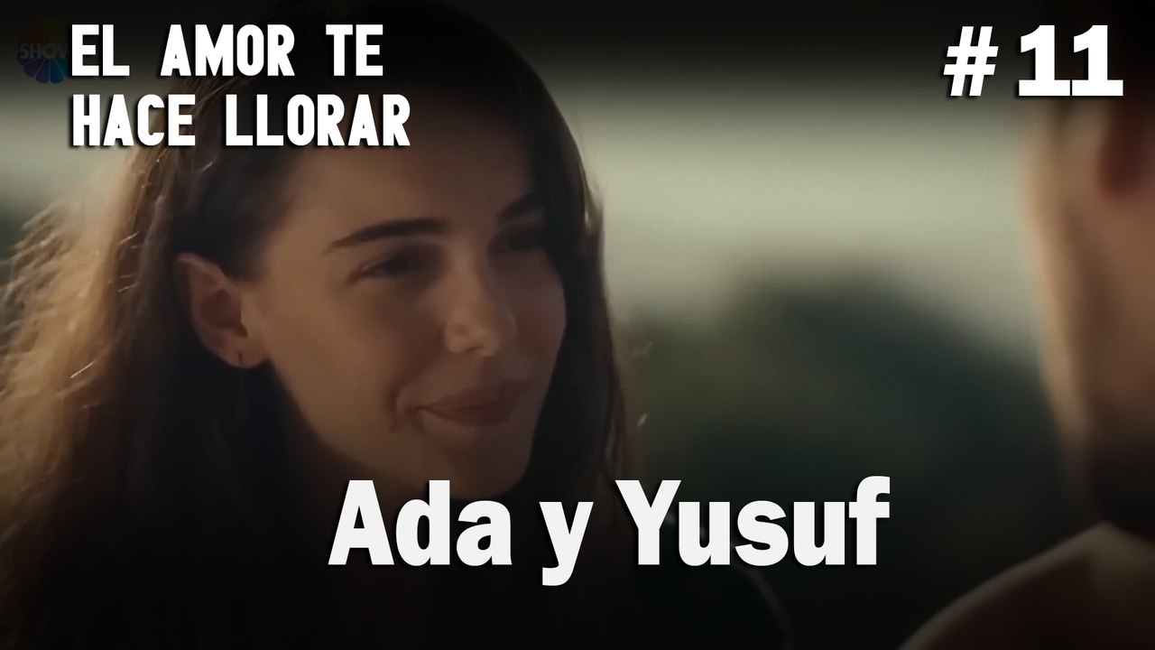 Ada y Yusuf # 11 - El Amor Te Hace Ilorar