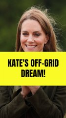 Kate Middleton's Dream of Living Off-Grid Sparks Fears Prince William Will Become 'Part-Time King' to Bow to Her Wishes