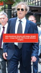 John Goodman Shocks with Major Weight Loss — Drops Half His 400 Pounds Without Surgery