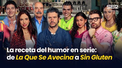 De 'La Que Se Avecina' a 'Sin gluten': la receta del humor en serie