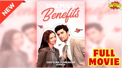 Enemies with Benefits- The CEO’s Matchmaker Strikes - Full Movie HD - Drama ShortFilms Hot