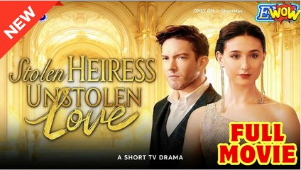 Stolen Heiress, Unstolen Love - Full Movie HD