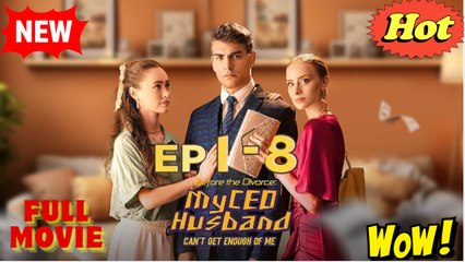 Before the Divorce- My CEO Husband Can't Get Enough of Me