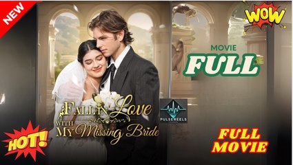 Fall In Love With My Missing Bride - Full Movie HD