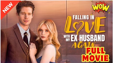 Falling in Love with my Ex Husband Again - Full