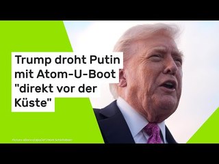 Trump droht Wladimir Putin mit Atom-U-Boot "direkt vor der Küste"