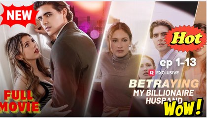Betraying My Billionaire Husband - Full Movie HD