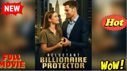 Reluctant Billionaire Protector - Full Movie HD