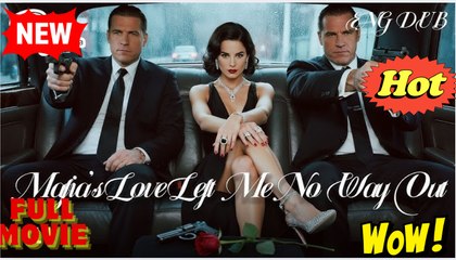 Mafia's Love Left Me No Way Out - Full Movie HD -