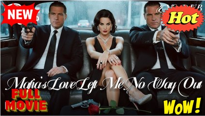 Mafia's Love Left Me No Way Out - Full Movie HD -