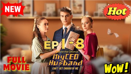 Before the Divorce- My CEO Husband Can't Get Enough of Me -