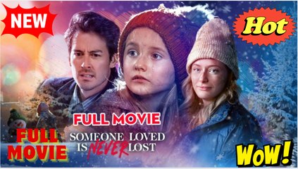 Someone Loved is Never Lost Full Movie - Video Dailymotion