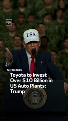 Toyota to Invest Over $10 Billion in US Auto Plants: Trump