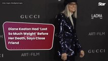 Diane Keaton Had ‘Lost So Much Weight’ Before Her Death, Says Close Friend