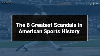 The 8 Greatest Scandals In American Sports History