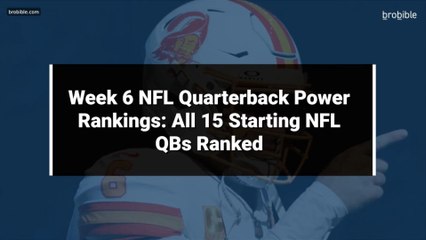 Week 6 NFL Quarterback Power Rankings: All 15 Starting NFL QBs Ranked