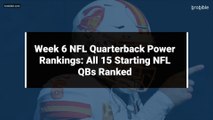 Week 6 NFL Quarterback Power Rankings: All 15 Starting NFL QBs Ranked