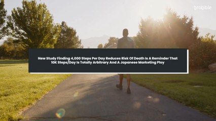 New Study Finding 4,000 Steps Per Day Reduces Risk Of Death Is A Reminder That 10K Steps/Day Is Totally Arbitrary And A Japanese Marketing Ploy