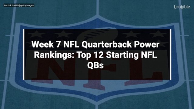 Week 7 NFL Quarterback Power Rankings: Top 12 Starting NFL QBs
