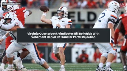 Virginia Quarterback Vindicates Bill Belichick With Vehement Denial Of Transfer Portal Rejection