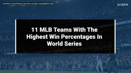 11 MLB Teams With The Highest Win Percentages In World Series