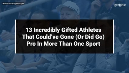 13 Incredibly Gifted Athletes That Could’ve Gone (Or Did Go) Pro In More Than One Sport