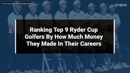 Ranking Top 9 Ryder Cup Golfers By How Much Money They Made In Their Careers