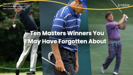 Ten Masters Winners You May Have Forgotten About