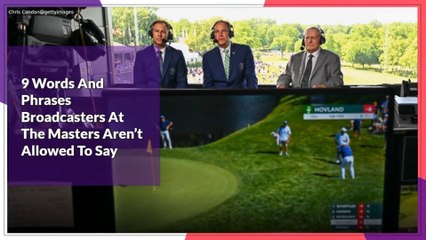 9 Words And Phrases Broadcasters At The Masters Aren’t Allowed To Say
