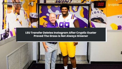 LSU Transfer Deletes Instagram After Cryptic Ouster Proved The Grass Is Not Always Greener