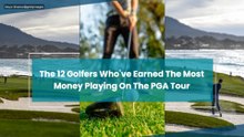 The 12 Golfers Who've Earned The Most Money Playing On The PGA Tour