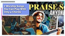 7 Worship Songs You Can Play With Only 4 Chords