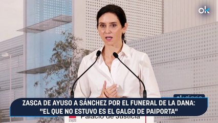 Zasca de Ayuso a Sánchez por el funeral de la DANA: "El que no estuvo es el galgo de Paiporta"