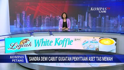 Alasan Sandra Dewi Cabut Keberatan Penyitaan Aset Tas Mewah, Langkah Kooperatif? | KOMPAS PETANG