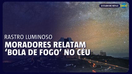 Uma 'bola de fogo' foi vista atravessando o céu em várias regiões brasileiras
