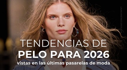 Tendencias de pelo para 2026 vistas en las últimas pasarelas de moda